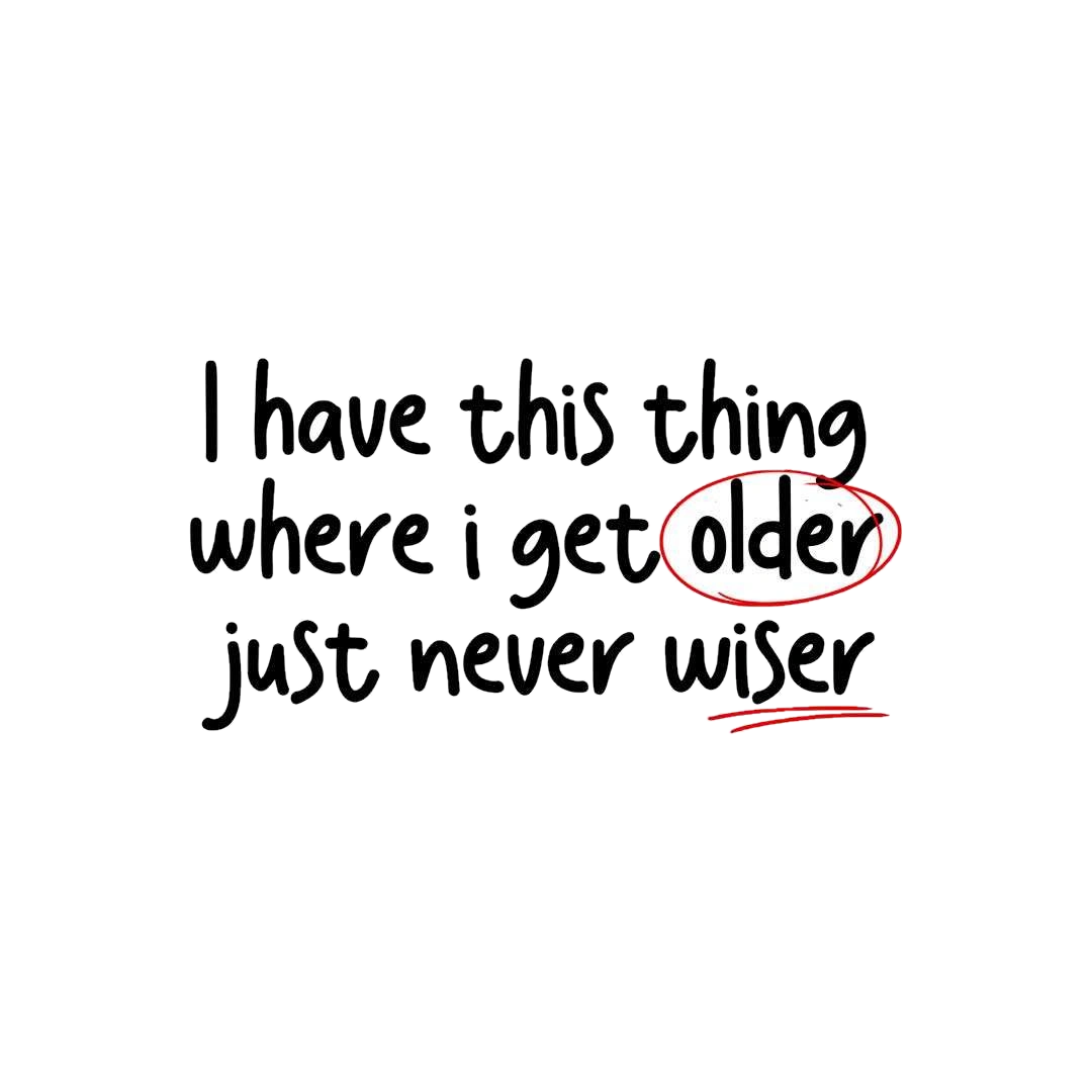 I Have This Thing Where I Get Older Sticker